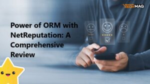Power of ORM with NetReputation: A Comprehensive Review