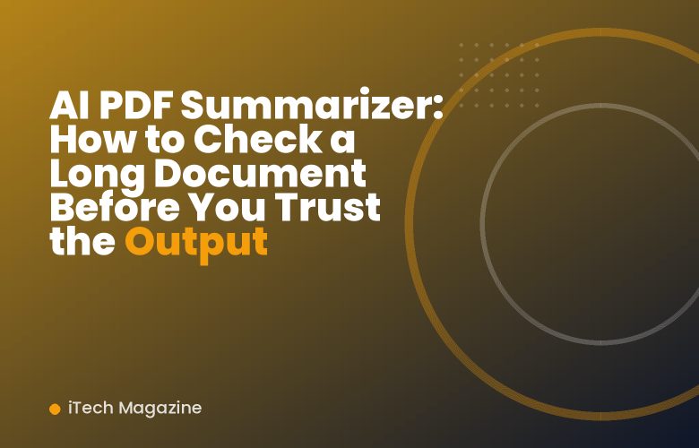 AI PDF Summarizer: How to Check a Long Document Before You Trust the Output AI PDF Summarizer: How to Check a Long Document Before You Trust the Output