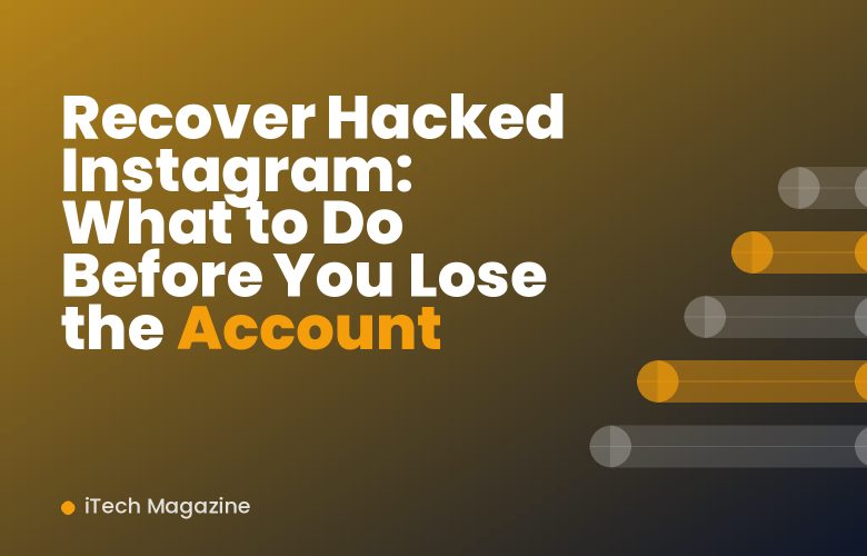 Recover Hacked Instagram: What to Do Before You Lose the Account Recover Hacked Instagram: What to Do Before You Lose the Account