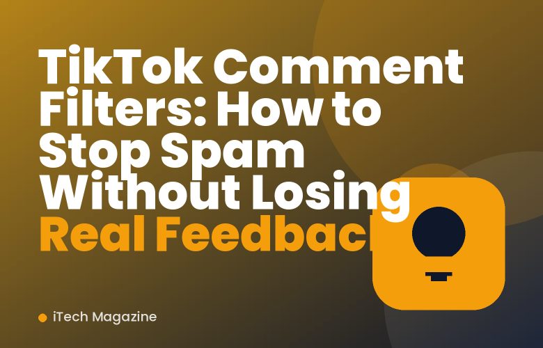 TikTok Comment Filters: How to Stop Spam Without Losing Real Feedback TikTok Comment Filters: How to Stop Spam Without Losing Real Feedback